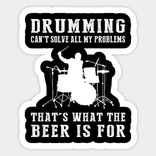 "Drums Can't Solve All My Problems, That's What the Beer's For!" Sticker